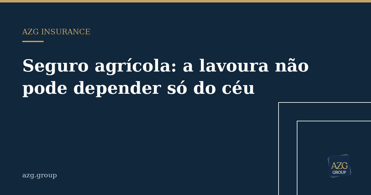 Capa do artigo: Seguro agrícola: a lavoura não pode depender só do céu